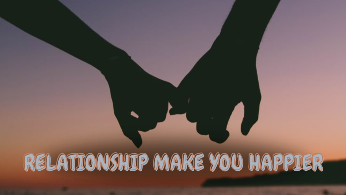 Does Being in a Relationship Make You Happier?