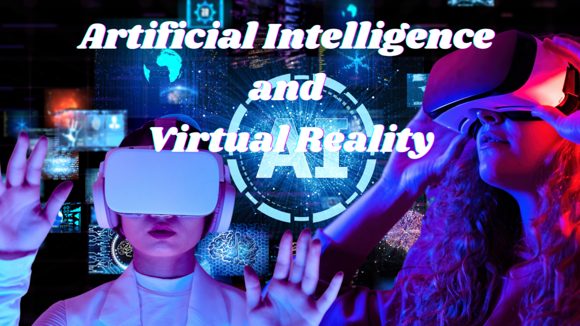 Artificial Intelligence and Virtual Reality