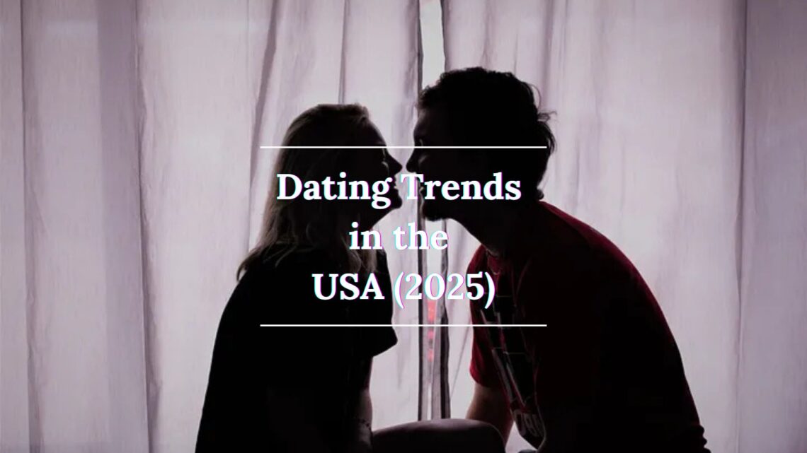Dating Trends in the USA 2025