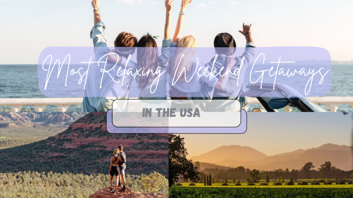 Most Relaxing Weekend Getaways