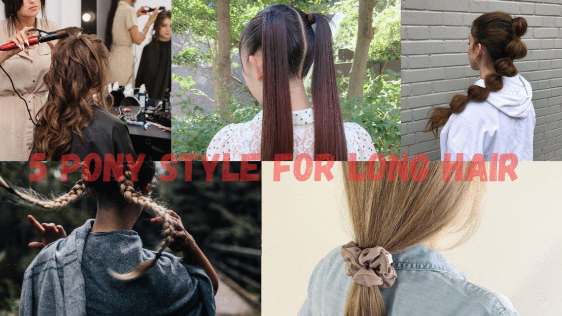 5 Pony Style for Long Hair