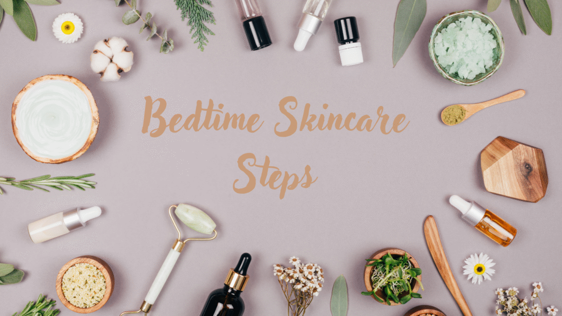Bedtime Skincare Steps