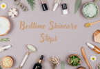 Bedtime Skincare Steps