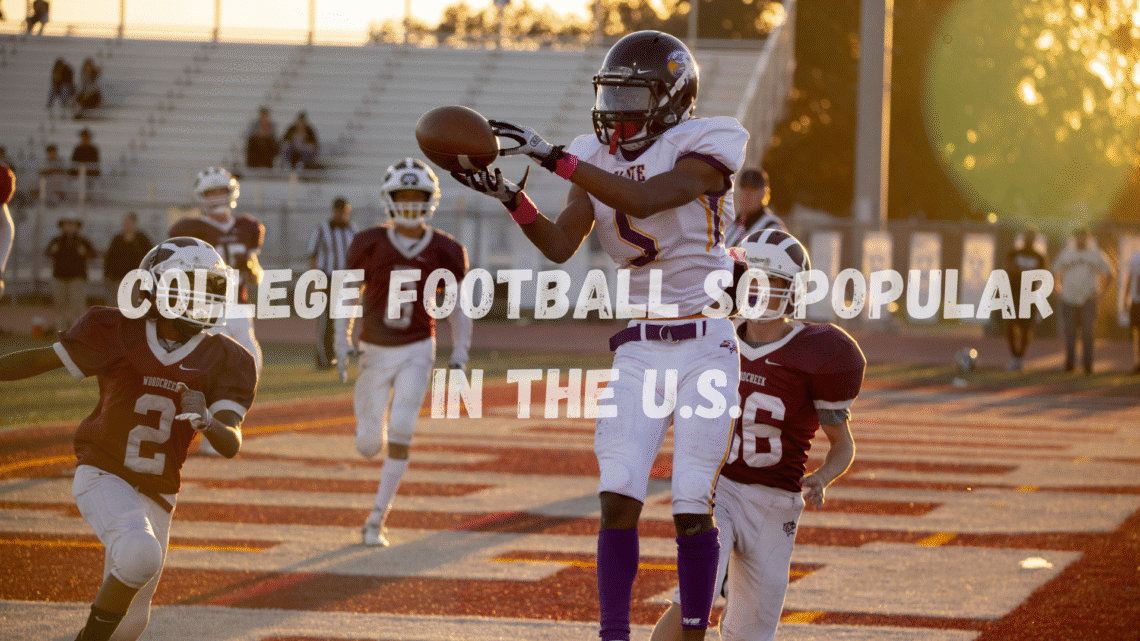 Why Is College Football So Popular in the U.S.?