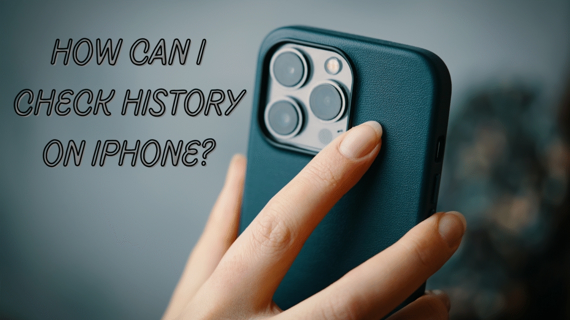 How Can I Check History on iPhone?