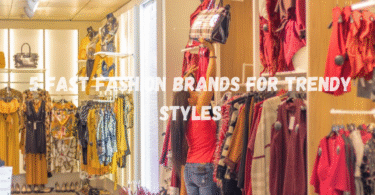 Top 5 Fast Fashion Brands for Trendy Styles