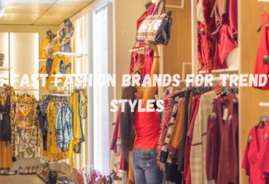 Top 5 Fast Fashion Brands for Trendy Styles