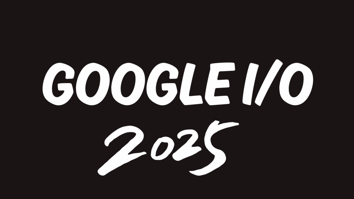 2025 Google I/O